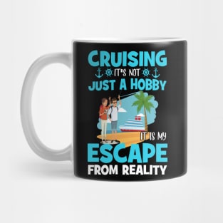 Cruising It's Not Just A Hobby It Is My Escape From Reality Mug